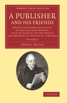 portada A Publisher and his Friends: Volume 1 (Cambridge Library Collection - History of Printing, Publishing and Libraries) (en Inglés)