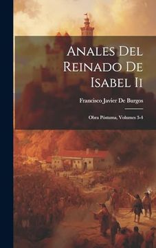 portada Anales del Reinado de Isabel ii: Obra Póstuma, Volumes 3-4 (in Spanish)