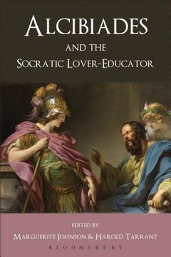 portada Alcibiades and the Socratic Lover-Educator. Volume Editor, Harold Tarrant, Marguerite Johnson (en Inglés)