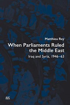 portada When Parliaments Ruled the Middle East: Iraq and Syria, 1946-63 (en Inglés)