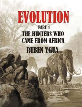portada The Hunters Who Came from Africa: Evolution (en Inglés)