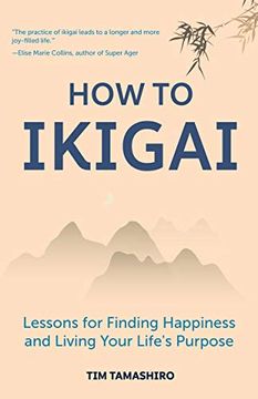 portada How to Ikigai: Lessons for Finding Happiness and Living Your Life's Purpose (Ikigai Book, Lagom, Longevity, Peaceful Living) (in English)