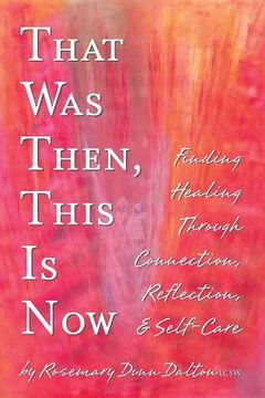 portada That Was Then, This Is Now: Finding Healing Through Connection, Reflection, & Self-Care