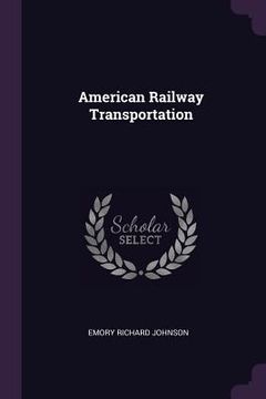 portada American Railway Transportation (en Inglés)
