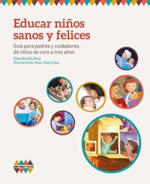 portada Educar niños sanos y felices: Guía para padres y cuidadores de niños de cero a tres añoss