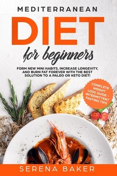 portada Mediterranean Diet for Beginners: Form new Mini Habits, Increase Longevity, and Burn fat Forever with the Best solution to a Paleo or Keto Diet! (comp (en Inglés)