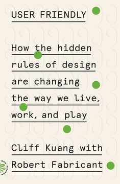 portada User Friendly: How the Hidden Rules of Design are Changing the way we Live, Work, and Play (en Inglés)