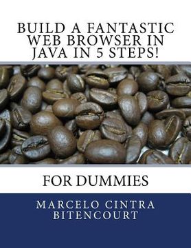 portada Build a fantastic web browser in Java in 5 steps!: For dummies (en Inglés)