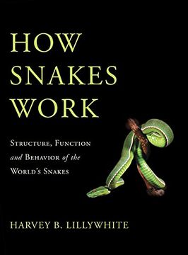 portada How Snakes Work: Structure, Function and Behavior of the World&#39; S Snakes (libro en Inglés)