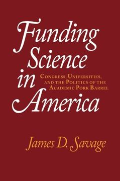 portada Funding Science in America: Congress, Universities, and the Politics of the Academic Pork Barrel (in English)