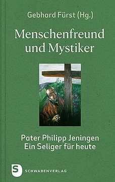 portada Menschenfreund und Mystiker: Pater Philipp Jeningen? Ein Seliger für Heute (en Alemán)