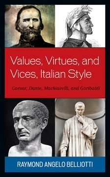 portada Values, Virtues, and Vices, Italian Style: Caesar, Dante, Machiavelli, and Garibaldi (en Inglés)