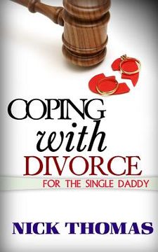 portada Coping With Divorce For The Single Daddy: How To Deal With Emotional Challenges From A Difficult Divorce (en Inglés)