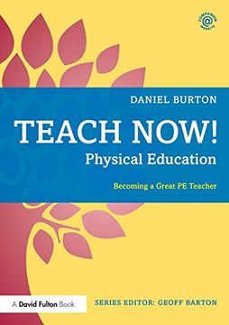 portada Teach Now! Physical Education: Becoming a Great pe Teacher (in English)