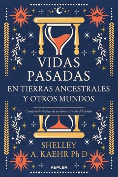 Vidas Pasadas en Tierras Ancestrales y Otros Mundos (in Spanish)