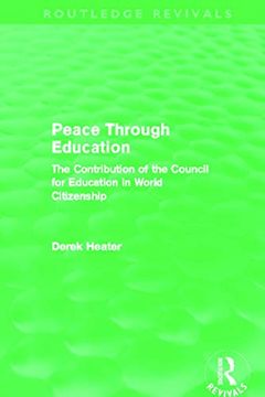 portada Peace Through Education (Routledge Revivals): The Contribution of the Council for Education in World Citizenship (en Inglés)