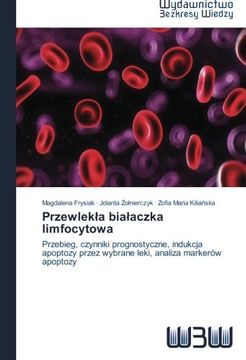portada Przewlekła białaczka limfocytowa: Przebieg, czynniki prognostyczne, indukcja apoptozy przez wybrane leki, analiza markerów apoptozy (Polish Edition)