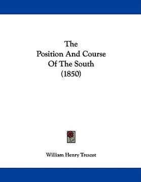 portada the position and course of the south (1850) (in English)