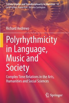 portada Polyrhythmicity in Language, Music and Society: Complex Time Relations in the Arts, Humanities and Social Sciences (en Inglés)