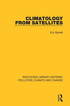 portada Climatology From Satellites (Routledge Library Editions: Pollution, Climate and Change) (en Inglés)