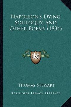 portada napoleon's dying soliloquy, and other poems (1834) (en Inglés)