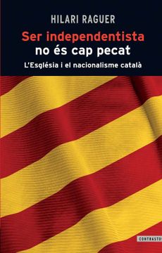 portada Ser Independentista no és cap Pecat: L'Església i el Nacionalisme Català: 2 (Contrastos) (in Catalá)