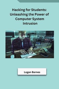 portada Hacking for Students: Unleashing the Power of Computer System Intrusion