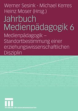 portada Jahrbuch Medienpädagogik 6: Medienpädagogik - Standortbestimmung Einer Erziehungswissenschaftlichen Disziplin (en Alemán)