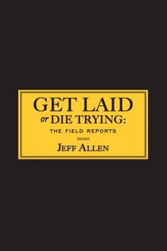 portada Get Laid or die Trying: The Field Reports (en Inglés)