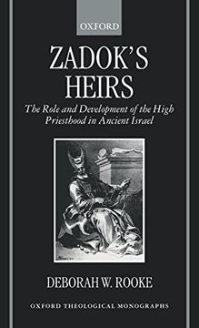 portada Zadok's Heirs: The Role and Development of the High Priesthood in Ancient Israel (Oxford Theology and Religion Monographs) (en Inglés)