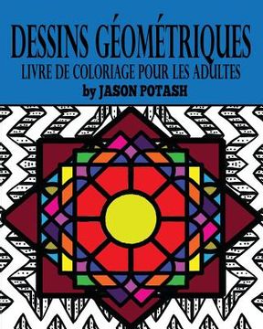 portada Dessins Géométriques Livre de Coloriage Pour Les Adultes (in French)