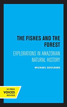 portada The Fishes and the Forest: Explorations in Amazonian Natural History (in English)