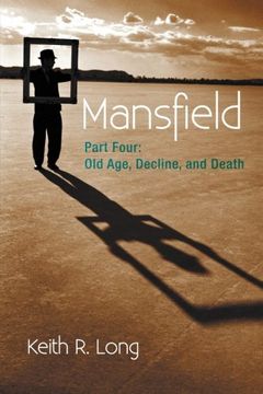 portada Mansfield: Part Four: Old Age, Decline, and Death (en Inglés)