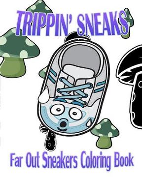 portada Trippin' Sneaks (Far Out Sneakers Coloring Book) (en Inglés)