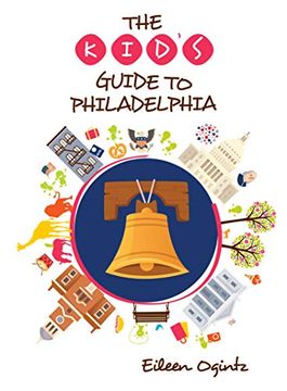 portada The Kid's Guide to Philadelphia (Kid's Guides Series) [Idioma Inglés] (en Inglés)