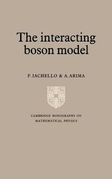 portada The Interacting Boson Model Hardback (Cambridge Monographs on Mathematical Physics) (en Inglés)