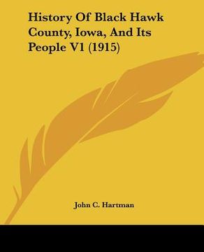 portada history of black hawk county, iowa, and its people v1 (1915) (en Inglés)