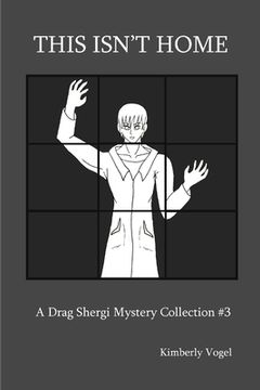 portada This Isn't Home: A Drag Shergi Mystery Collection #3 (en Inglés)
