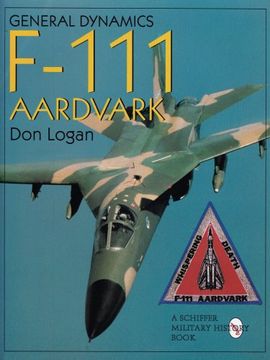 portada General Dynamics of the F-111 Aardvark (Schiffer Military History)
