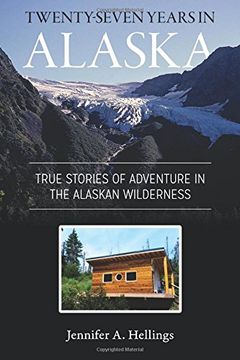 portada Twenty-Seven Years in Alaska: True Stories of Adventure in the Alaskan Wilderness