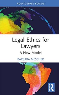 portada Legal Ethics for Lawyers: A new Model (Routledge Research in Legal Philosophy) (en Inglés)