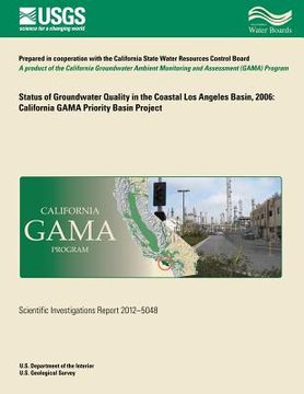 portada Status of Groundwater Quality in the Coastal Los Angeles Basin, 2006: California GAMA Priority Basin Project