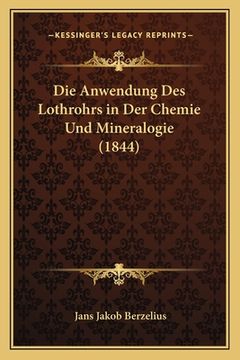 portada Die Anwendung Des Lothrohrs in Der Chemie Und Mineralogie (1844) (en Alemán)