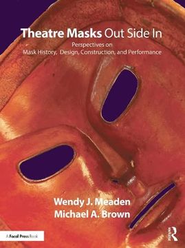 portada Theatre Masks Out Side in: Perspectives on Mask History, Design, Construction, and Performance