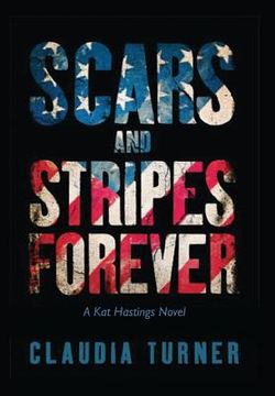portada Scars and Stripes Forever: A Kat Hastings Novel (en Inglés)