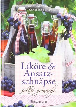 portada Liköre und Ansatzschnäpse selbst gemacht: Mit 50 Schritt-für-Schritt-Rezepten (en Alemán)