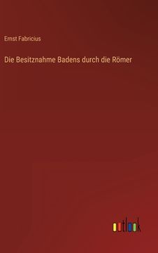 portada Die Besitznahme Badens durch die Römer (en Alemán)