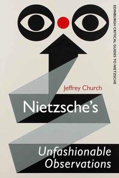 portada Nietzsche's Unfashionable Observations: A Critical Introduction and Guide (The Edinburgh Critical Guides to Nietzsche) 