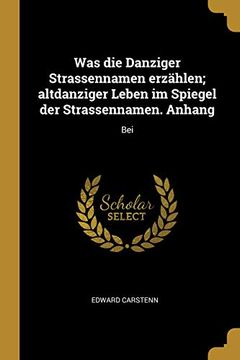 portada Was Die Danziger Strassennamen Erzählen; Altdanziger Leben Im Spiegel Der Strassennamen. Anhang: Bei 