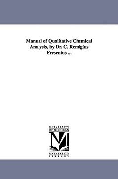 portada manual of qualitative chemical analysis, by dr. c. remigius fresenius ... (en Inglés)